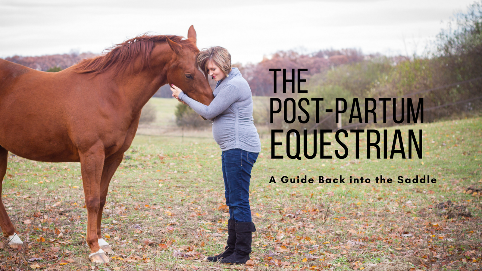The Post-Partum Equestrian: A Guide Back into the Saddle